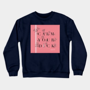 CALM YOUR D!CK Crewneck Sweatshirt